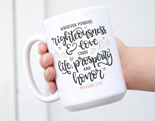 Proverbs 21:21-Ceramic Scripture Verse Mug